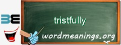 WordMeaning blackboard for tristfully